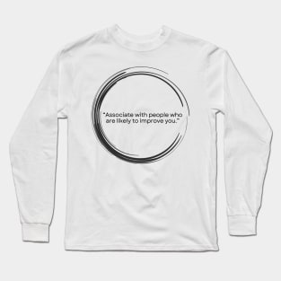 “Associate with people who are likely to improve you.” Seneca Stoic Quote Long Sleeve T-Shirt